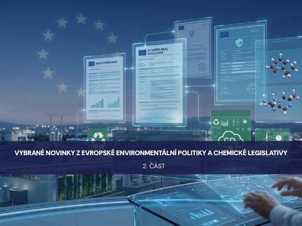 Vybrané novinky z evropské environmentální politiky a chemické legislativy – II. část
